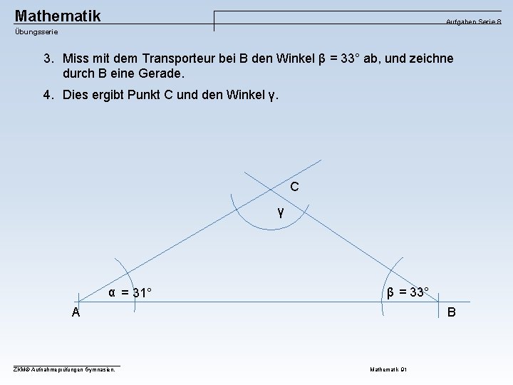 Mathematik Aufgaben Serie 8 Übungsserie 3. Miss mit dem Transporteur bei B den Winkel
