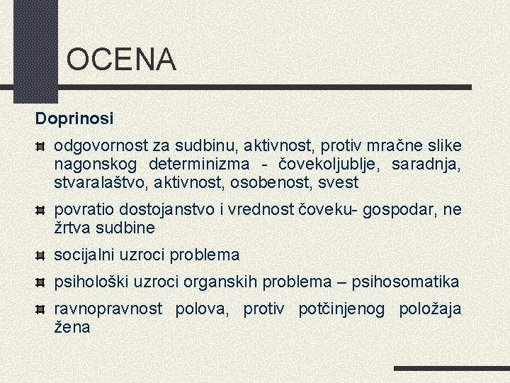 OCENA Doprinosi odgovornost za sudbinu, aktivnost, protiv mračne slike nagonskog determinizma - čovekoljublje, saradnja,