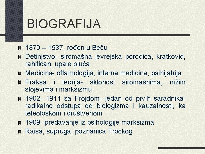 BIOGRAFIJA 1870 – 1937, rođen u Beču Detinjstvo- siromašna jevrejska porodica, kratkovid, rahitičan, upale