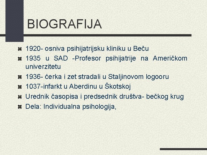 BIOGRAFIJA 1920 - osniva psihijatrijsku kliniku u Beču 1935 u SAD -Profesor psihijatrije na