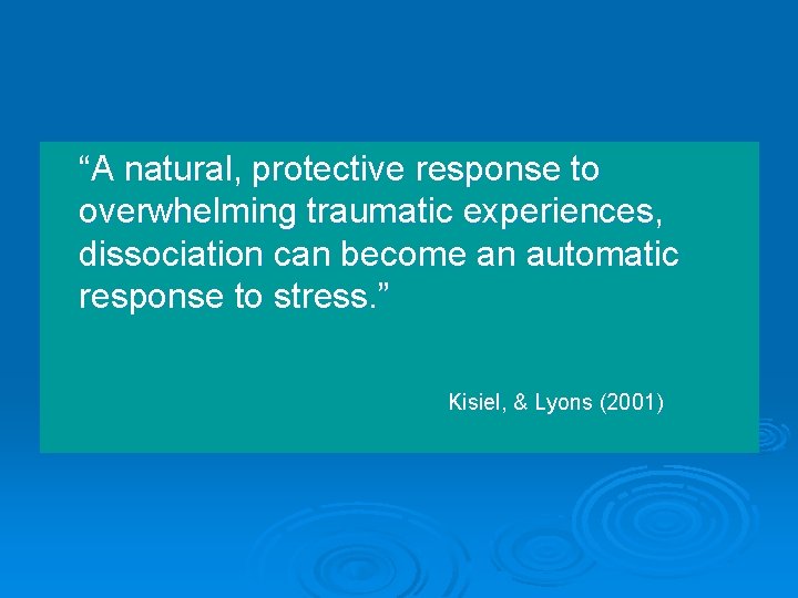 “A natural, protective response to overwhelming traumatic experiences, dissociation can become an automatic response