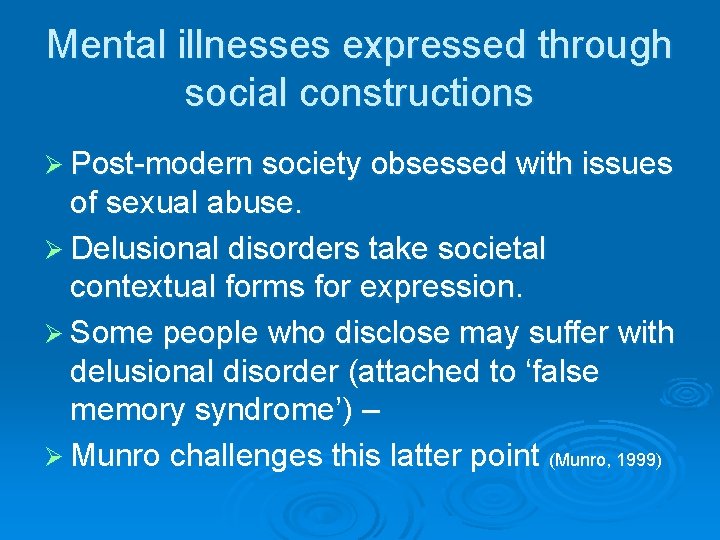 Mental illnesses expressed through social constructions Ø Post-modern society obsessed with issues of sexual