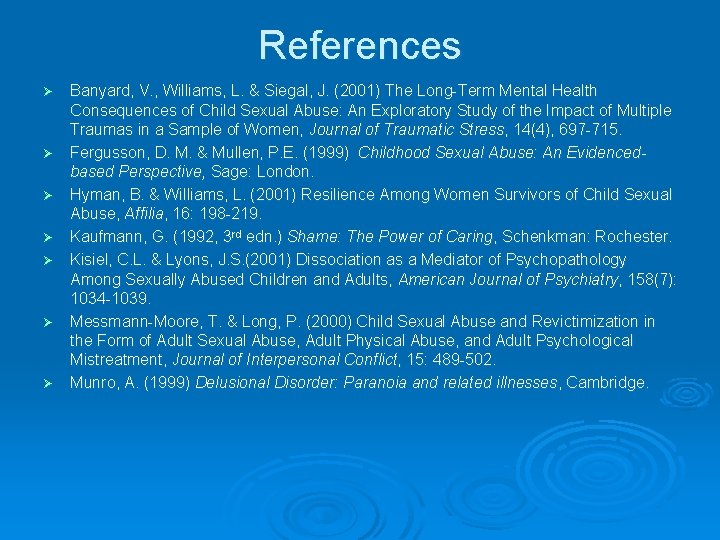References Ø Ø Ø Ø Banyard, V. , Williams, L. & Siegal, J. (2001)