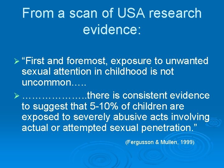 From a scan of USA research evidence: Ø “First and foremost, exposure to unwanted
