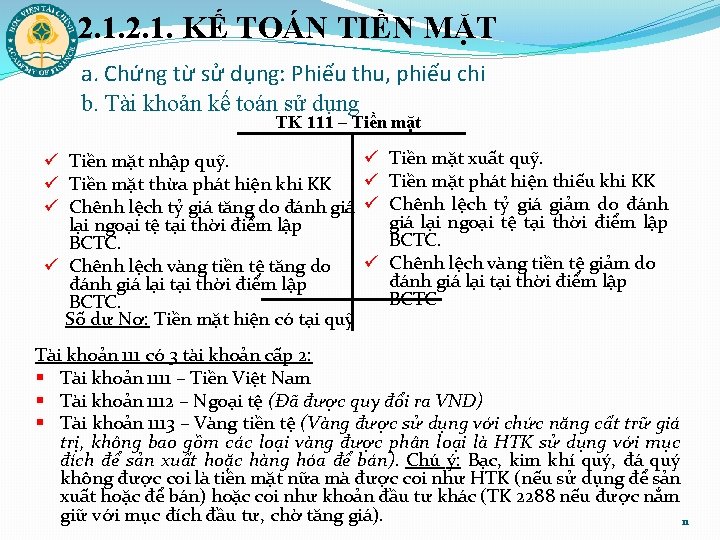 2. 1. KẾ TOÁN TIỀN MẶT a. Chứng từ sử dụng: Phiếu thu, phiếu