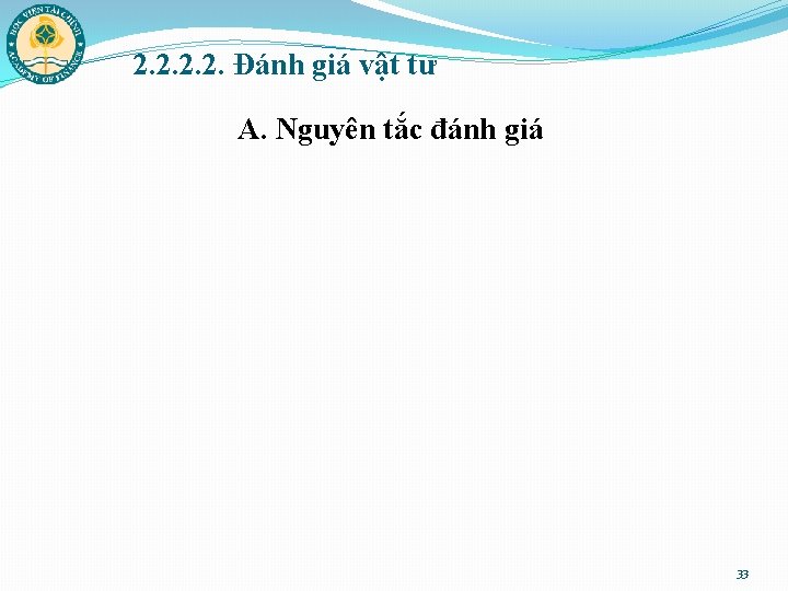 2. 2. Đánh giá vật tư A. Nguyên tắc đánh giá 33 