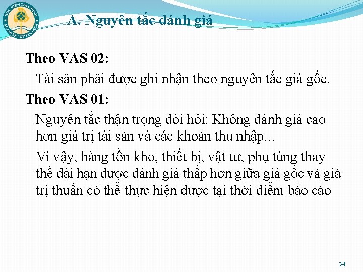 A. Nguyên tắc đánh giá Theo VAS 02: Tài sản phải được ghi nhận