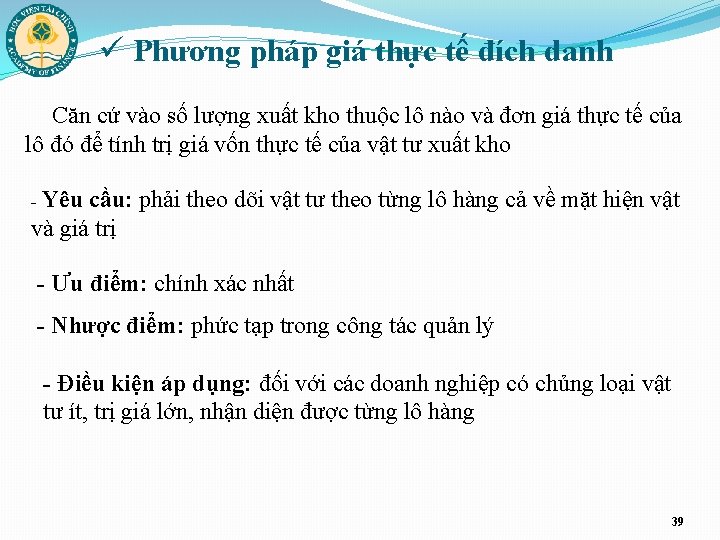 ü Phương pháp giá thực tế đích danh Căn cứ vào số lượng xuất