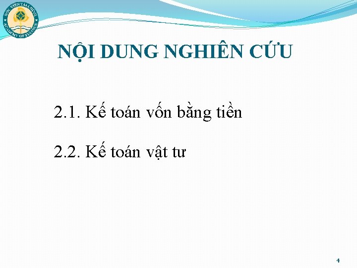 NỘI DUNG NGHIÊN CỨU 2. 1. Kế toán vốn bằng tiền 2. 2. Kế