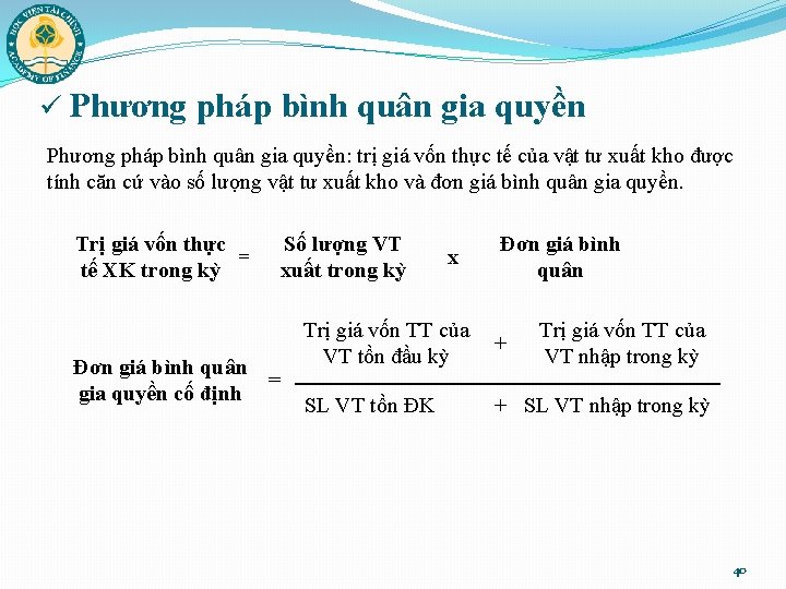 ü Phương pháp bình quân gia quyền: trị giá vốn thực tế của vật