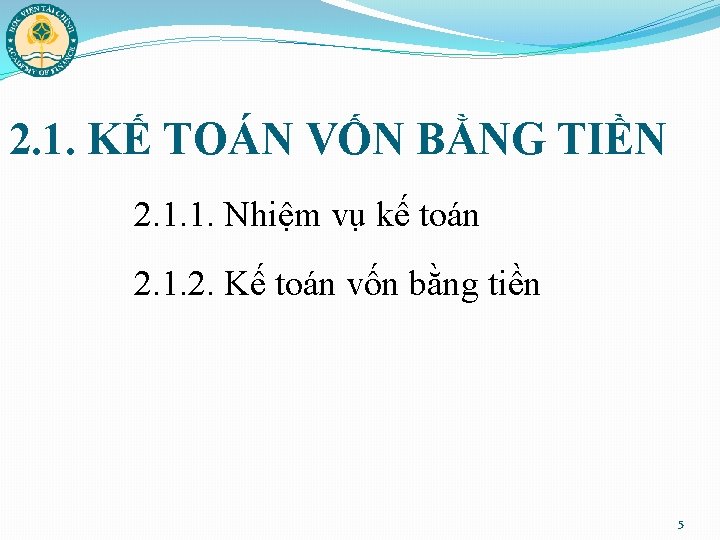 2. 1. KẾ TOÁN VỐN BẰNG TIỀN 2. 1. 1. Nhiệm vụ kế toán