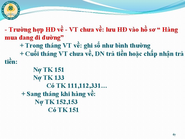 - Trường hợp HĐ về - VT chưa về: lưu HĐ vào hồ sơ