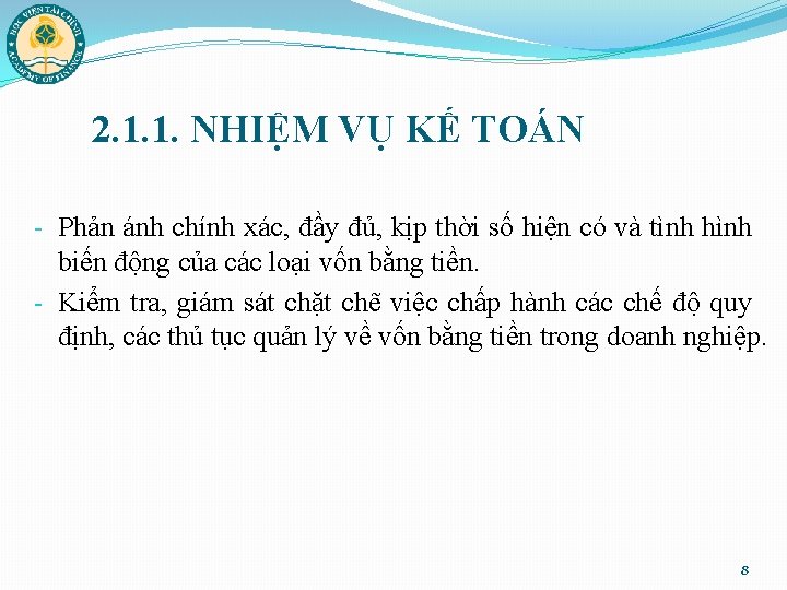 2. 1. 1. NHIỆM VỤ KẾ TOÁN - Phản ánh chính xác, đầy đủ,