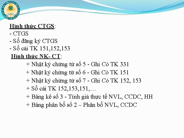 Hình thức CTGS: - CTGS - Sổ đăng ký CTGS - Sổ cái TK