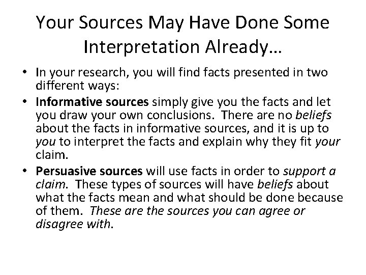 Your Sources May Have Done Some Interpretation Already… • In your research, you will