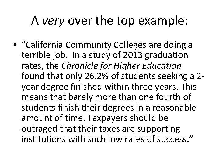 A very over the top example: • “California Community Colleges are doing a terrible