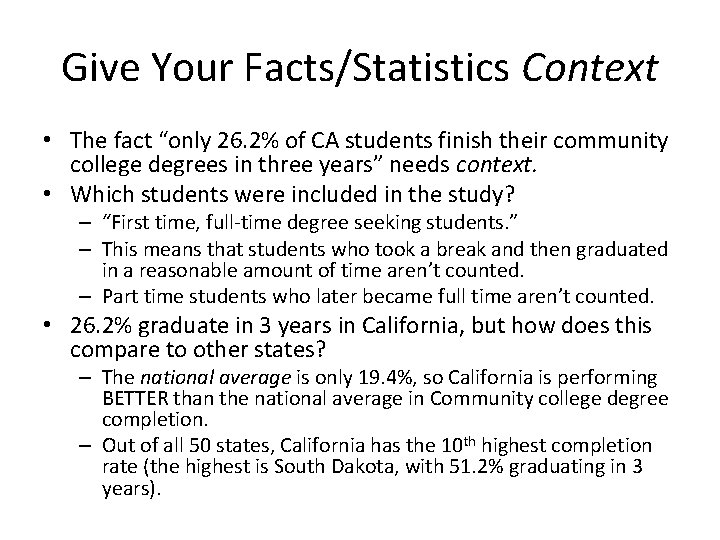 Give Your Facts/Statistics Context • The fact “only 26. 2% of CA students finish