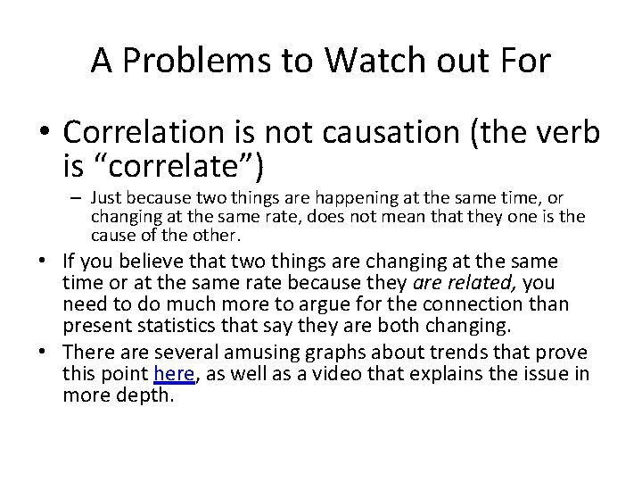 A Problems to Watch out For • Correlation is not causation (the verb is