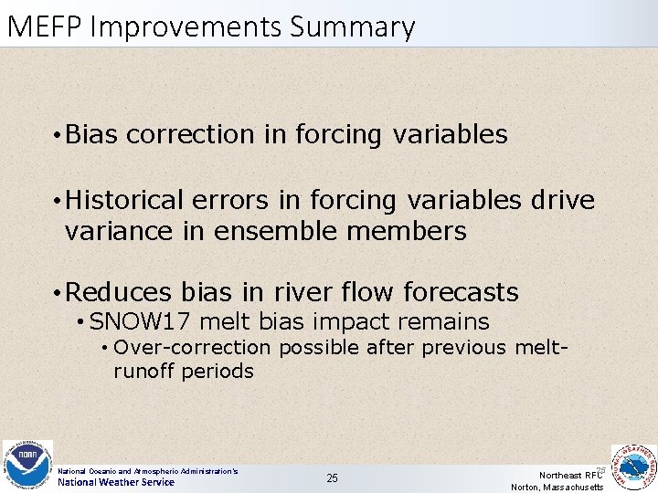 MEFP Improvements Summary • Bias correction in forcing variables • Historical errors in forcing