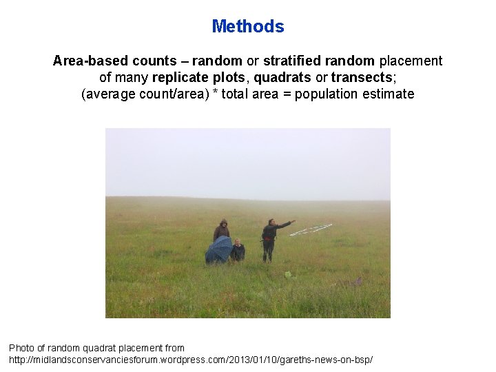 Methods Area-based counts – random or stratified random placement of many replicate plots, quadrats