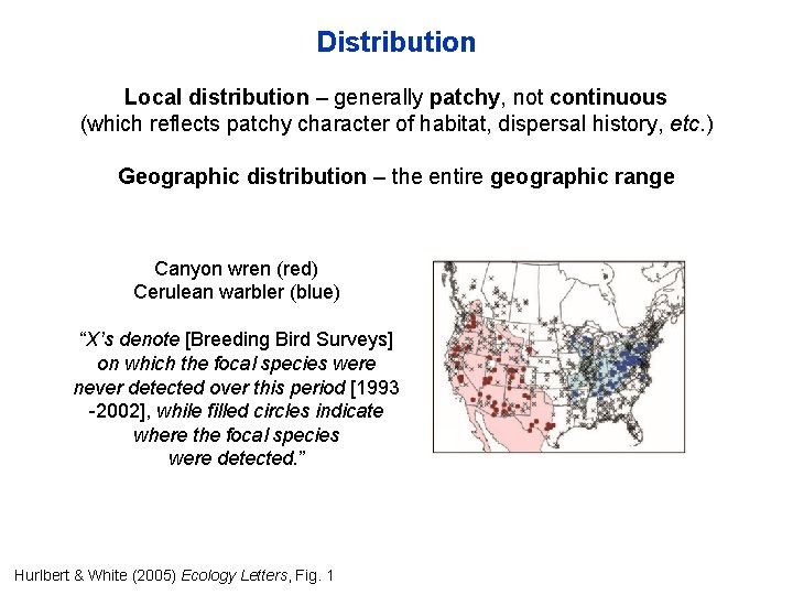 Distribution Local distribution – generally patchy, not continuous (which reflects patchy character of habitat,