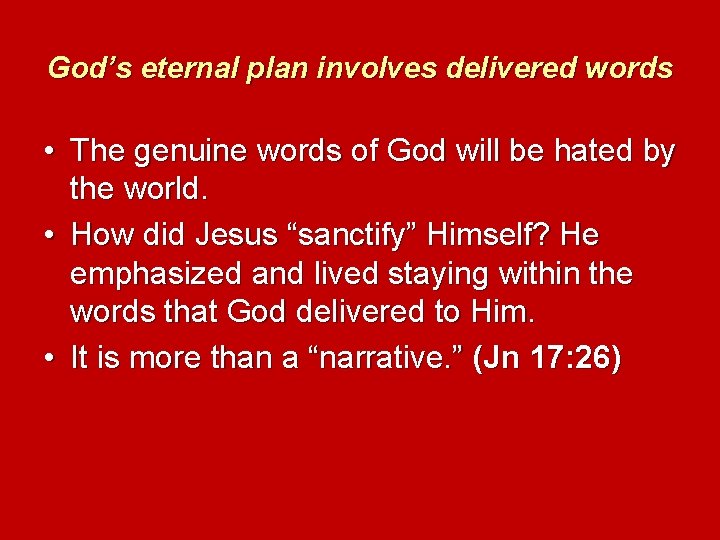 God’s eternal plan involves delivered words • The genuine words of God will be