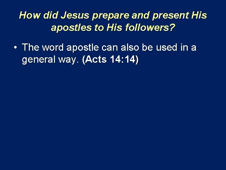 How did Jesus prepare and present His apostles to His followers? • The word