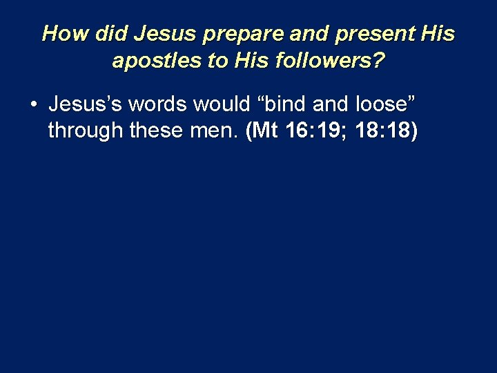How did Jesus prepare and present His apostles to His followers? • Jesus’s words
