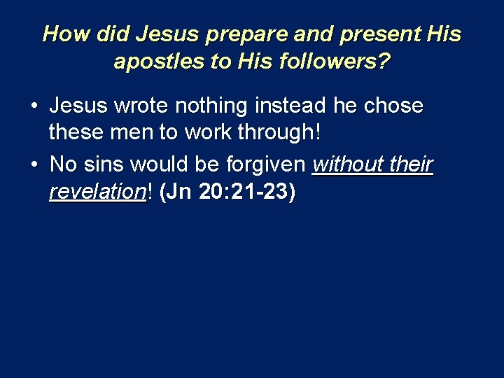 How did Jesus prepare and present His apostles to His followers? • Jesus wrote