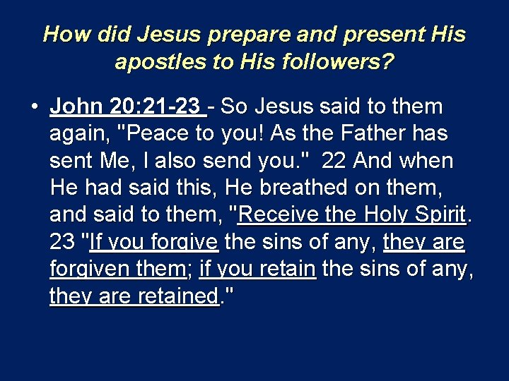 How did Jesus prepare and present His apostles to His followers? • John 20: