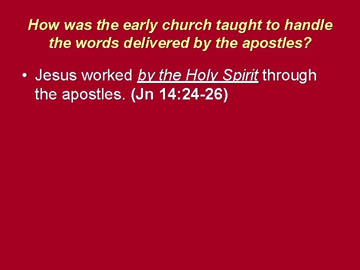 How was the early church taught to handle the words delivered by the apostles?