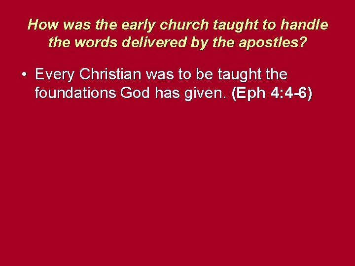 How was the early church taught to handle the words delivered by the apostles?