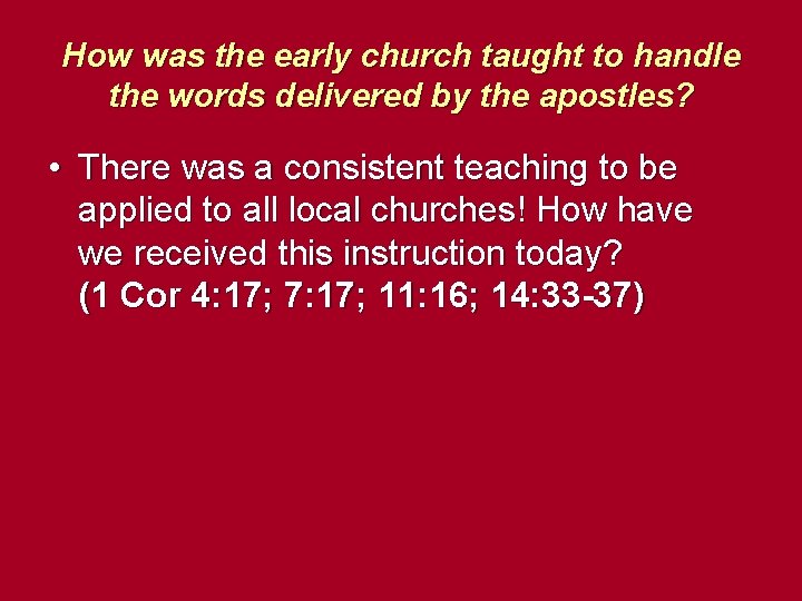 How was the early church taught to handle the words delivered by the apostles?