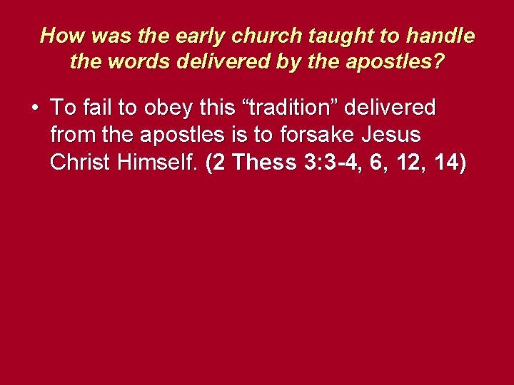 How was the early church taught to handle the words delivered by the apostles?