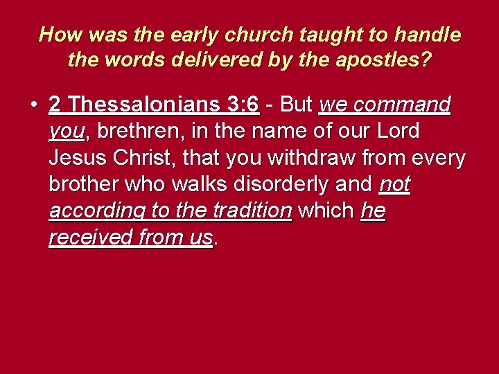 How was the early church taught to handle the words delivered by the apostles?