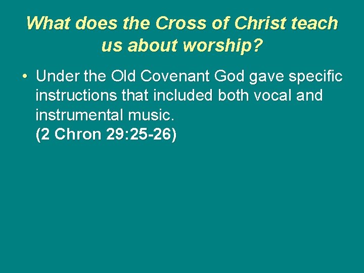 What does the Cross of Christ teach us about worship? • Under the Old