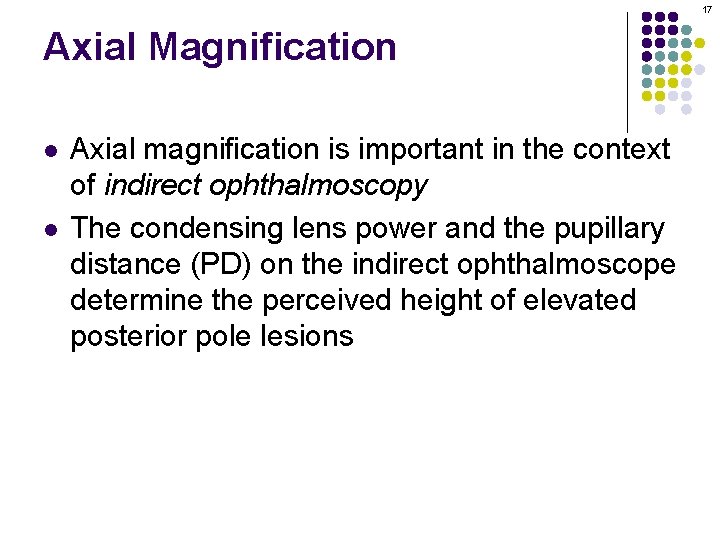 17 Axial Magnification l l Axial magnification is important in the context of indirect