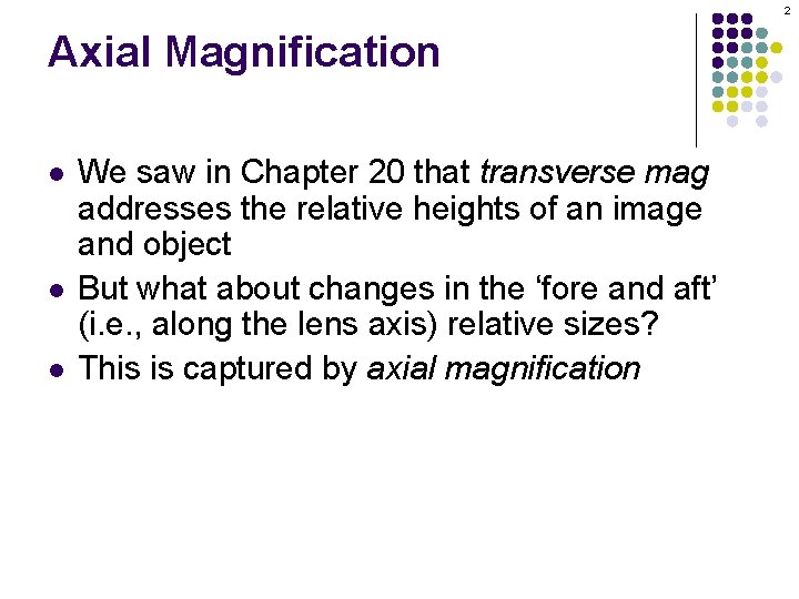 2 Axial Magnification l l l We saw in Chapter 20 that transverse mag