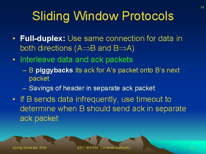 14 Sliding Window Protocols • Full-duplex: Use same connection for data in both directions