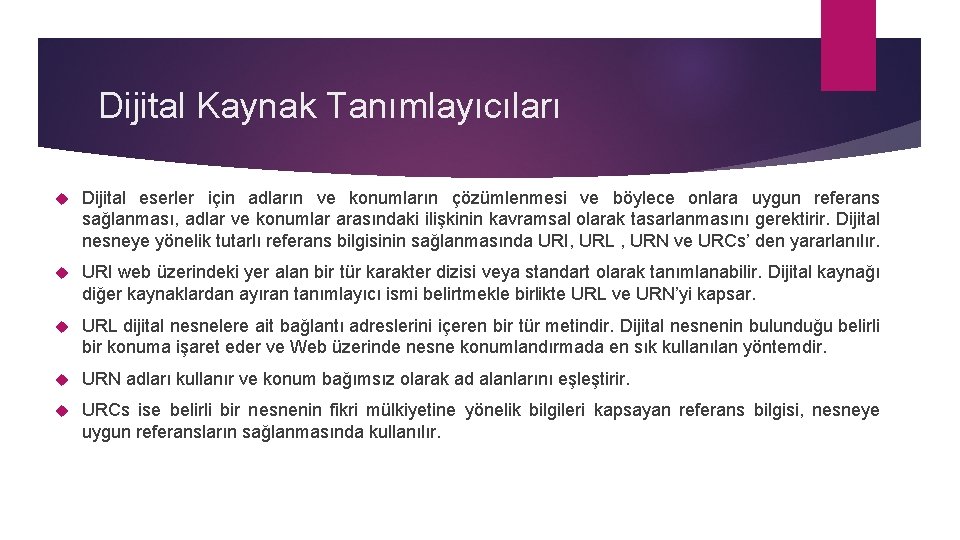 Dijital Kaynak Tanımlayıcıları Dijital eserler için adların ve konumların çözümlenmesi ve böylece onlara uygun