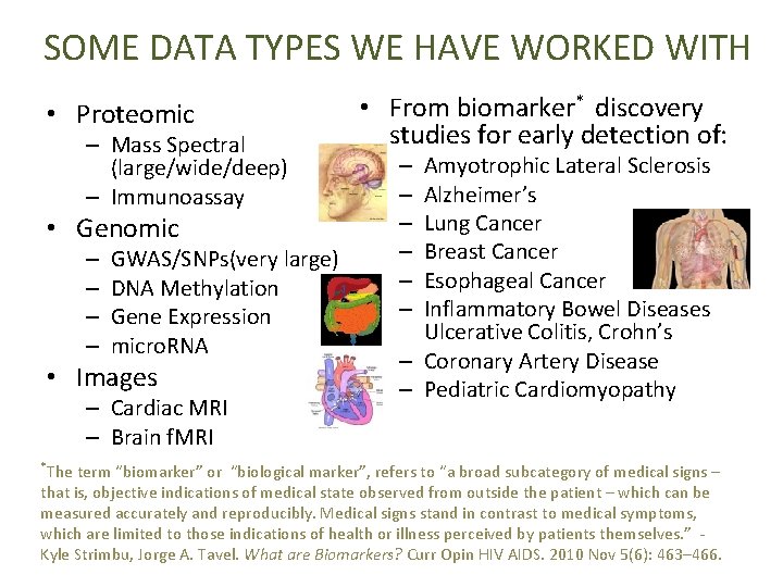 SOME DATA TYPES WE HAVE WORKED WITH • Proteomic – Mass Spectral (large/wide/deep) –