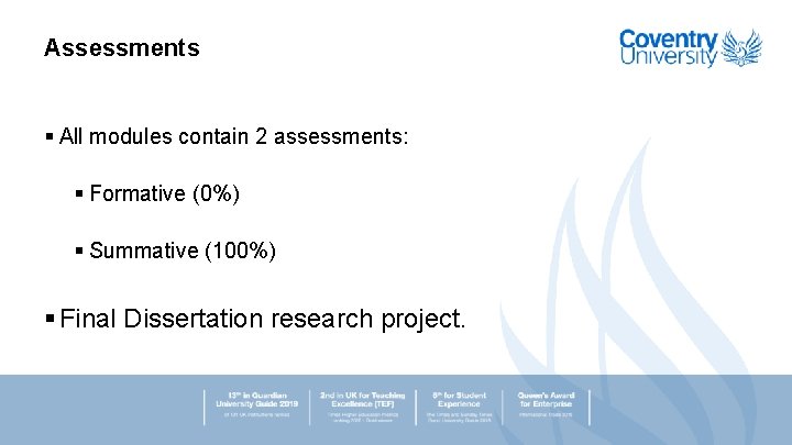 Assessments § All modules contain 2 assessments: § Formative (0%) § Summative (100%) §