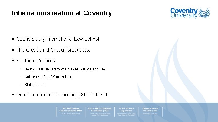 Internationalisation at Coventry § CLS is a truly international Law School § The Creation