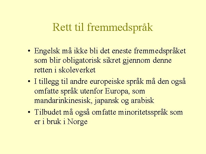 Rett til fremmedspråk • Engelsk må ikke bli det eneste fremmedspråket som blir obligatorisk