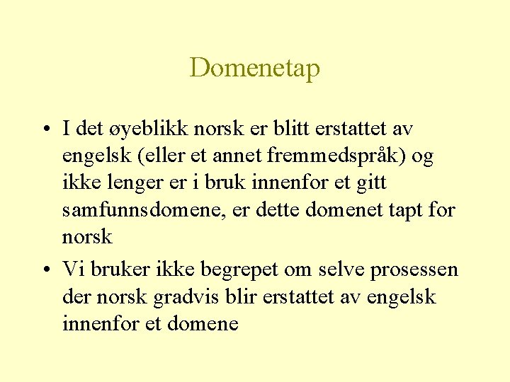 Domenetap • I det øyeblikk norsk er blitt erstattet av engelsk (eller et annet