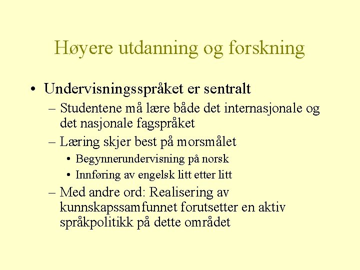 Høyere utdanning og forskning • Undervisningsspråket er sentralt – Studentene må lære både det