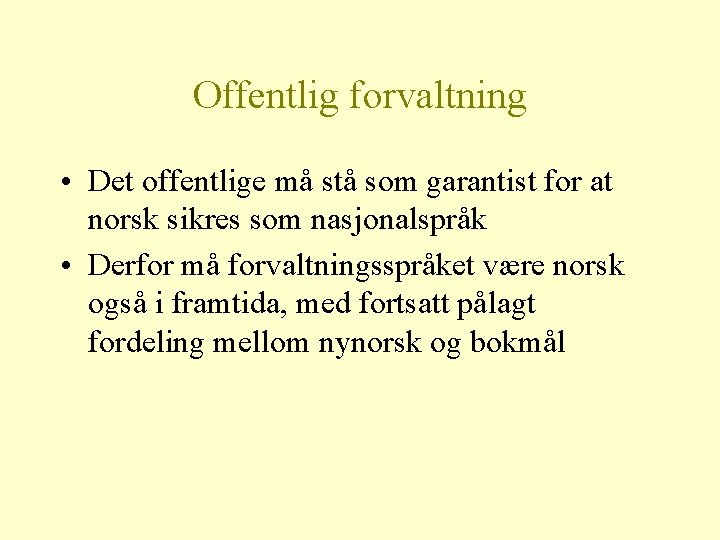 Offentlig forvaltning • Det offentlige må stå som garantist for at norsk sikres som