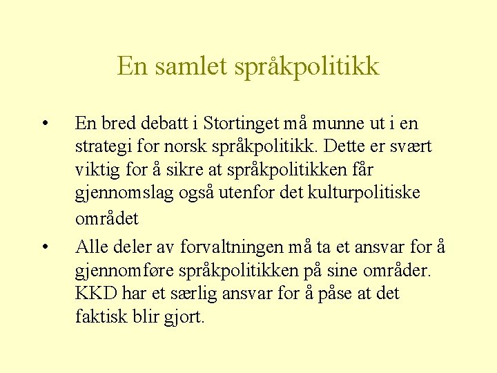 En samlet språkpolitikk • • En bred debatt i Stortinget må munne ut i