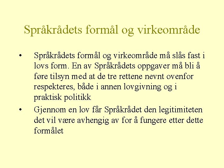 Språkrådets formål og virkeområde • • Språkrådets formål og virkeområde må slås fast i
