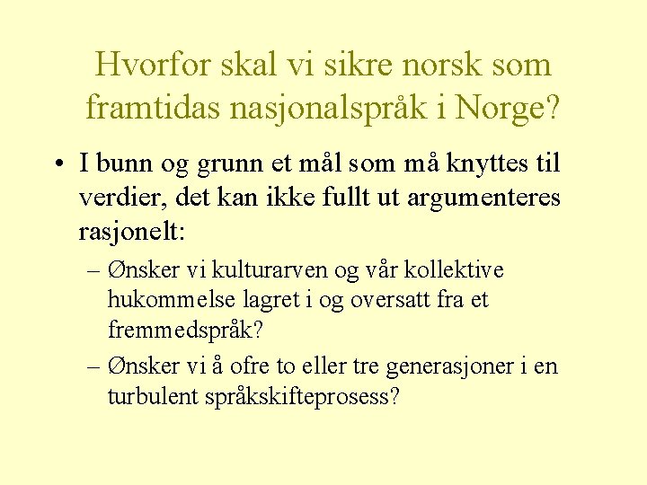 Hvorfor skal vi sikre norsk som framtidas nasjonalspråk i Norge? • I bunn og
